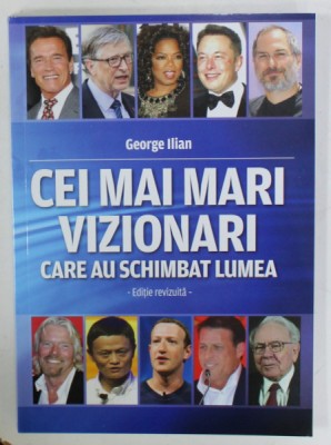 CEI MAI MARI VIZIONARI CARE AU SCHIMBAT LUMEA de GEORGE ILIAN , 2022 foto