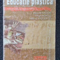 EDUCATIE PLASTICA MANUAL PENTRU CLASA A VIII-A - Baran, Neagu