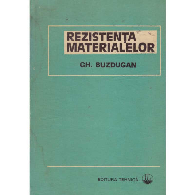 Gheorghe Buzdugan - Rezistenta materialelor. Editia a XI-a revizuita - 134577 foto