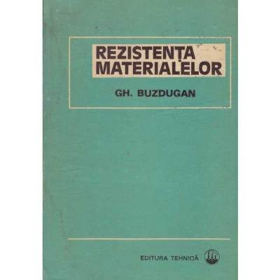 Gheorghe Buzdugan - Rezistenta materialelor. Editia a XI-a revizuita - 134577 foto