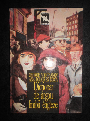 George Volceanov - Dictionar de argou al limbii engleze (1995, editie cartonata) foto