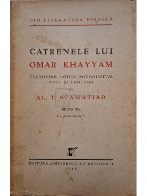 Al. T. Stamatiad - Catrenele lui Omar Khayyam, editia III-a (editia 1945) foto