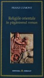 Cumpara ieftin Religiile orientale in paganismul roman - 2008 - Franz Cumont ($V263)