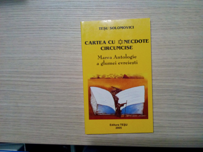 CARTEA CU aNECDOTE CIRCUMCISE - Tesu Solomovici - Editura Tesu, 2005, 192 p.