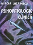 Cumpara ieftin Psihopatologie clinică - 1995 - Mircea Lăzărescu (M300)