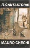 Caseta Mauro Chechi &lrm;&ndash; Il Cantastorie, originala
