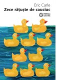 Zece ratuste de cauciuc - Eric Carle