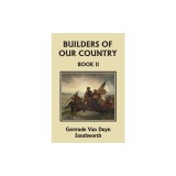 Builders of Our Country, Book II (Yesterday's Classics)