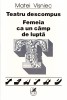Matei Visniec: Teatru Descompus - Femeia ca un Camp de Lupta (Carte Romaneasca, 1998) - Teatru
