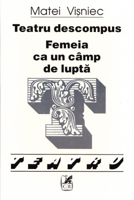 AS - MATEI VISNIEC - TEATRU DESCOMPUS FEMEIA CA CA UN CAMP DE LUPTA foto