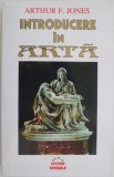 Introducere in arta - Arthur F. Jones - Carte Istoria Artei