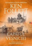 Capatul vesniciei. Al treilea volum din Trilogia secolului/Ken Follett