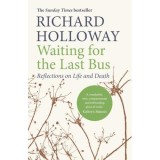 Waiting for the Last Bus - Richard Holloway - Carte straina Literatura Contemporana - Carti in engleza