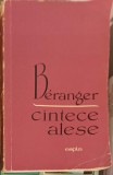 Cantece Alese - Pierre Jean de Beranger, 1956, Romana, Poezie, Editura de Stat, Carte Buna