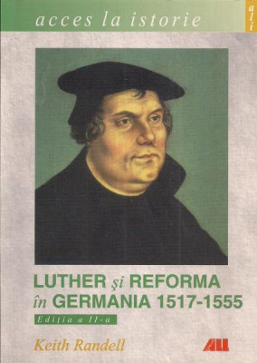 Keith Randell - Luther si reforma in Germania 1517-1555 foto