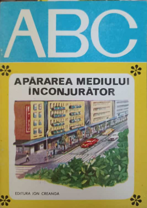 COLECTIA ABC: APARAREA MEDIULUI INCONJURATOR-EUGEN A. PORA-162577