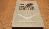 PRESAREA SI CURBAREA LEMNULUI - P. N. Huhrianski - Tehnica, 1959, 288 p.