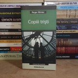 ROGER NIMIER - COPIII TRISTI ( ROMAN ) , 2006 *