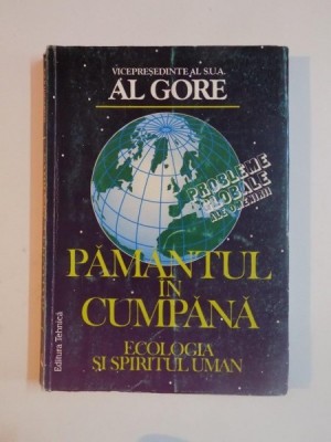 PAMANTUL IN CUMPANA , ECOLOGIA SI SPIRITUL UMAN de AL GORE 1995 foto