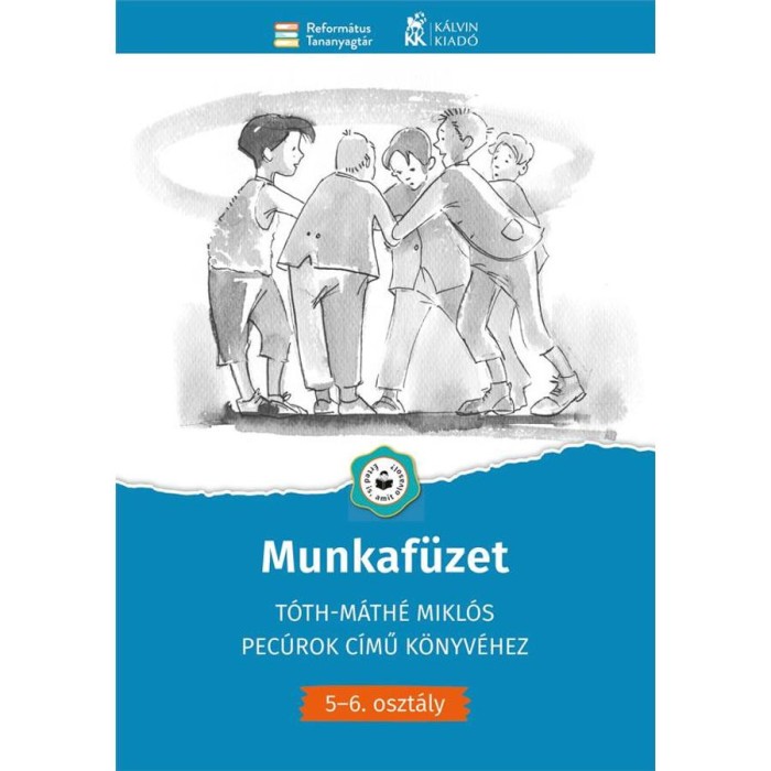 Munkaf&uuml;zet T&oacute;th-M&aacute;th&eacute; Mikl&oacute;s Pec&uacute;rok c&iacute;mű k&ouml;nyv&eacute;hez - 5.-6. oszt&aacute;ly - Tomcs&aacute;nyin&eacute; Lucz Szilvia