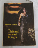 Gaston Leroux - Parfumul doamnei &icirc;n negru