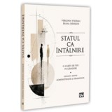 Statul ca intalnire: o carte de pus pe ganduri: reflectii despre administratie si umanitate - Verginia Vedinas, Diana Danisor