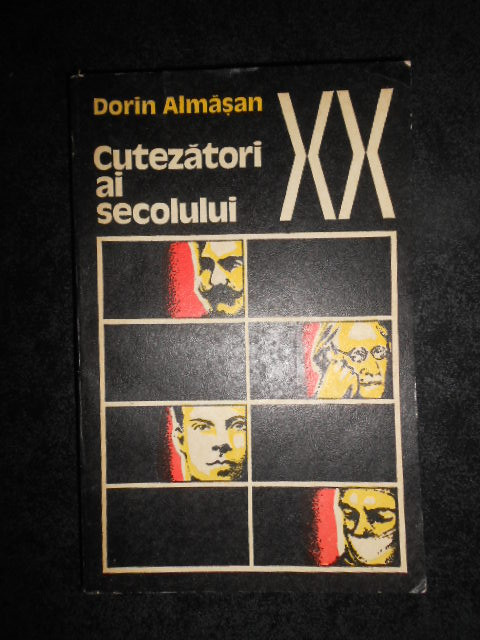 Dorin Almasan - Cutezatori ai secolului XX