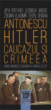Antonescu&ndash;Hitler. Caucazul și Crimeea