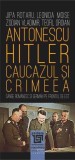 Antonescu&ndash;Hitler. Caucazul și Crimeea - Jipa Rotaru Leonida Moise Zodian Vladimir Teofil Oroian - Editura Paideia