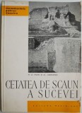 Cetatea de Scaun a Sucevei - M.D. Matei, Al. Andronic - Carte Istorie