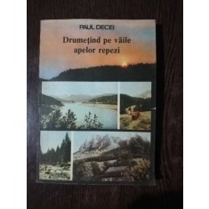 DRUMETIND PE VAILE APELOR REPEZI - PAUL DECEI