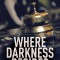 Where Darkness Resides