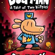 Dog Man: A Tale of Two Kitties: From the Creator of Captain Underpants (Dog Man #3)