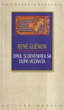 Carte Rene Guenon - Omul si devenirea sa dupa Vedanta, Editura Herald, 2012, 204 pagini, Romana, Coperta Brosata