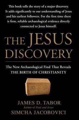 The Jesus Discovery: The New Archaeological Find That Reveals the Birth of Christianity