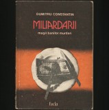Miliardarii - Magii Banilor Murdari - Dumitru Constantin, Carte Istorie