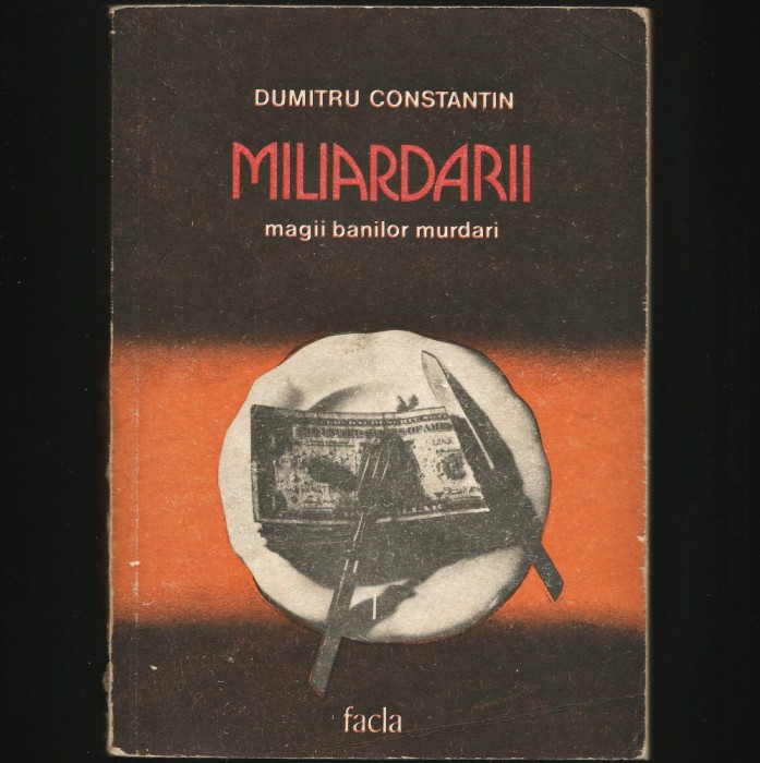 MILIARDARII - MAGII BANILOR MURDARI - DUMITRU CONSTANTIN