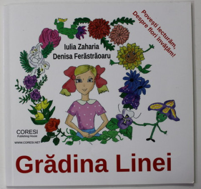 GRADINA LINEI de IULIA ZAHARIA , ilustratii de DENISA FERASTRAOARU , 2018 , DEDICATIE * foto