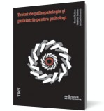 Tratat de psihopatologie şi psihiatrie pentru psihologi - Florin Tudose Catalina Tudose Letitia Dobranici - Editura Trei
