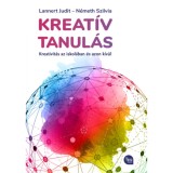 Kreat&iacute;v tanul&aacute;s - Kreativit&aacute;s az iskol&aacute;ban &eacute;s azon t&uacute;l - Lannert Judit