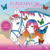 Egyszarv&uacute;ak &eacute;s m&aacute;s misztikus teremtm&eacute;nyek - S&ouml;t&eacute;tben vil&aacute;g&iacute;t&oacute; kifestő, 2024