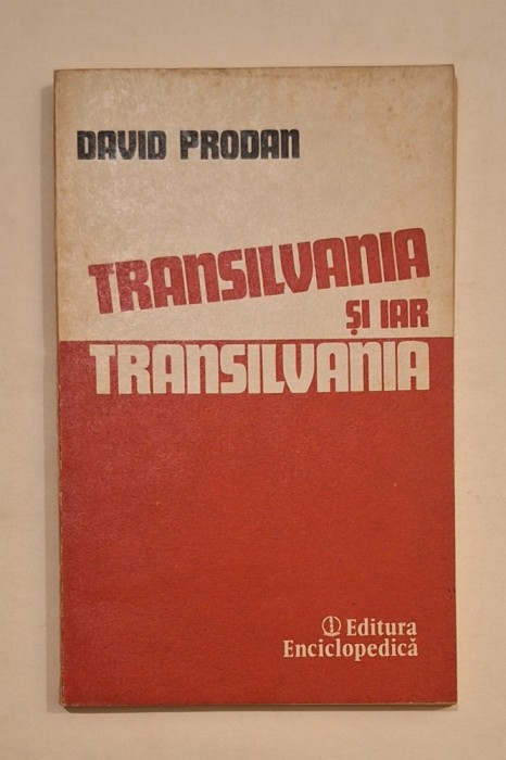 David Prodan &ndash; Transilvania și iar Transilvania &ndash; Editura Enciclopedică, 1992 &ndash; considerații istorice despre identitatea ardeleană