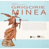 Grigorie Minea și invitații; Catalog de expoziției editat de Muzeul Național Brukenthal, autori: Mihai Precup și Alexandru Constantin Chituță