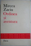 Ordinea si aventura &ndash; Mircea Zaciu - Roman