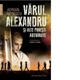 Varul Alexandru si alte povesti adevarate - Adrian Oprescu