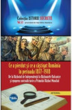 Ce a pierdut și ce a c&acirc;știgat Rom&acirc;nia &icirc;n perioada 1877 &ndash; 1918