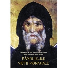 Randuielile vietii monahale - sf. Vasile cel Mare, sf. Pahomie cel Mare, sf. Ioan Casian, sf. Benedict