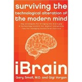 IBrain: Surviving the Technological Alteration of the Modern Mind