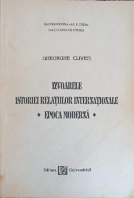 IZVOARELE ISTORIEI RELATIILOR INTERNATIONALE. EPOCA MODERNA-GHEORGHE CLIVETI foto