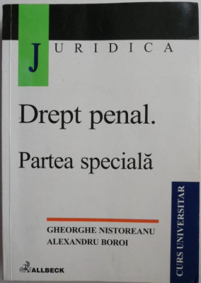 Drept penal. Partea speciala &amp;ndash; Gheorghe Nistoreanu, Alexandru Boroi foto